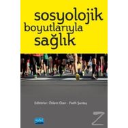 Sosyolojik Boyutlarıyla Sağlık - Kollektif - Nobel Yayın Dağıtım
