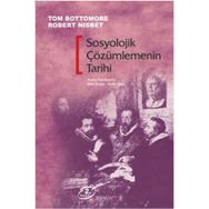 SOSYOLOJIK ÇÖZÜMLEMENİN TARIHI - TOM BOTTOMORE;ROBERT NISBET