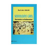 SOSYOLOJIYE GIRIŞ KAVRAMLAR VE KULLANIMLARI - CAHIT ASLAN