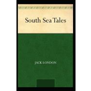 South Sea Tales - Jack London