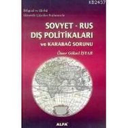 SOVYET RUS DIŞ POLİTİKALARI VE KARABAĞ SORUNU - ÖMER GÖKSEL İŞYAR