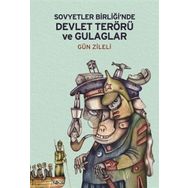 Sovyetler Birliğinde Devlet Terörü ve Gulaglar - Gün Zileli