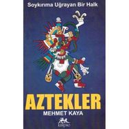 SOYKIRIMA UĞRAYAN BIR HALK AZTEKLER - MEHMET KAYA