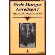SÖYLE MARGOS NERELISEN - MIGIRDİÇ MARGOSYAN
