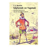 SÖYLEMEK VE YAPMAK HARVARD ÜNIVERSITESI 1955 WILLIAM JAMES DERSLERI - JOHN LANGSHAW AUSTIN