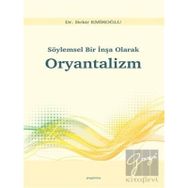 Söylemsel Bir İnşa Olarak Oryantalizm - Bekir Emiroğlu