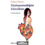 SÖYLEYEMEDİĞİM SÖZCÜKLER - PAKIZE ÖZCAN