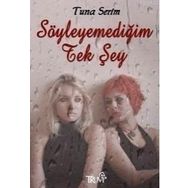 SÖYLEYEMEDIĞIM TEK ŞEY - TUNA SERIM