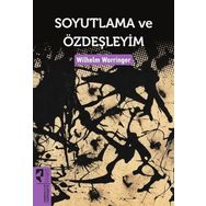 Soyutlama ve Özdeşleyim - Wilhelm Worringer