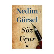 Söz Uçar - Nedim Gürsel