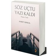 Söz Uçtu Yazı Kaldı - Ahmet Gencal