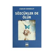 SÖZCÜKLER DE ÖLÜR - COŞKUN KARABULUT
