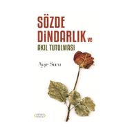 Sözde Dindarlık Ve Akıl Tutulması - Ayşe Sucu
