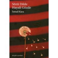 SÖZÜ DILDE HAYALI GÖZDE - İSMAİL KARA