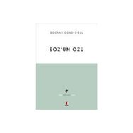 SÖZÜN ÖZÜ - KELÂM-I ILÂHÎNIN TABIATINA DÂIR - DÜCANE CÜNDİOĞLU