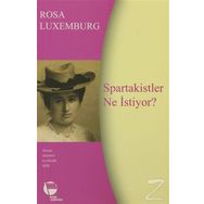 SPARTAKISTLER NE İSTIYOR? - SIYASÎ YAZILAR - ROSA LUXEMBURG