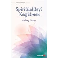 Spiritüaliteyi Keşfetmek - Anthony Strano