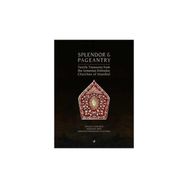 SPLENDOR & PAGEANTRY TEXTILE TREASURES FROM THE ARMENIAN ORTHODOX CHUCHES OF ISTANBUL - RONALD T. MARCHESE;MARLENE R. BREU