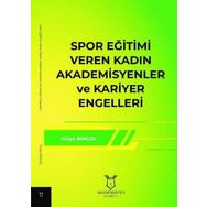Spor Eğitimi Veren Kadın Akademisyenler ve Kariyer Engelleri Hülya Bingöl