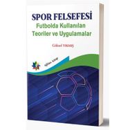 Spor Felsefesi Futbolda Kullanılan Teoriler ve Uygulamalar - Göksel Yıkmış