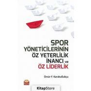 Spor Yöneticilerinin Öz Yeterlilik İnancı ve Öz Liderlik Ömür Fatih Karakullukçu