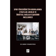 Spor Yükseköğretim Kurumlarında Stratejik Liderlik ve Örgütsel Bağlılık İlişkisinin İncelenmesi - Burkay Cevahircioğlu