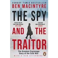 Spy and the Traitor : The Greatest Espionage Story of the Cold War - Ben Macintyre