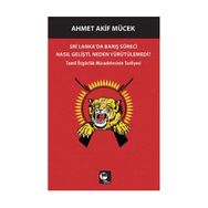Sri Lanka’da Barış Süreci Nasıl Gelişti, Neden Yürütülemedi? - Ahmet Akif Mücek