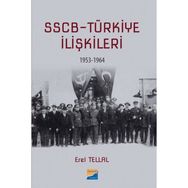 SSCB Türkiye İlişkileri 1953-1964 - Erel Tellal