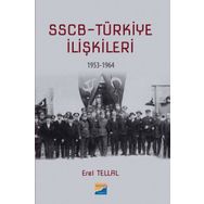SSCB Türkiye İlişkileri 1953-1964 - Erel Tellal