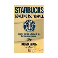 STARBUCKS GÖNLÜNÜ İŞE VERMEK HER BIR BARDAK KAHVEYI İLK KEZ HAZIRLIYORMUŞÇASINA... - HOWARD SCHULTZ;DORI JONES YOUNG