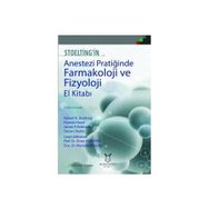 Stoelting’İn Anestezi Pratiğinde Farmakoloji Ve Fizyoloji El Kitabı - Mustafa Aslan