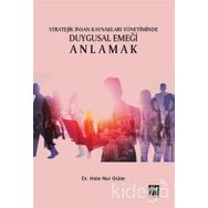 Stratejik İnsan Kaynakları Yönetiminde Duygusal Emeği Anlamak- Hale Nur Güler