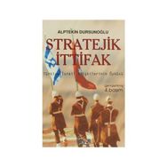 Stratejik İttifak Türkiye İsrail İlişkilerinin Öyküsü - Alptekin Dursunoğlu