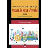 Stratejik Kent Yönetimi Modeli: Markalaşma Yolundaki Kentler İçin - Halim Emre Zeren