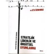 STRATEJIK LIDERLIK VE ÖRGÜTSEL UYUMLANMA - ATA ÖZDEMİRCİ