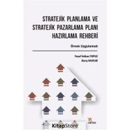 Stratejik Planlama ve Stratejik Pazarlama Planı Hazırlama Rehberi - Kolektif