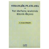 Stratejik Planlama ve Veri Zarflama Analizinde Etkinlik Ölçümü - Hüseyin Daştan