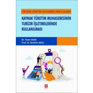Stratejik Yönetim Muhasebesi Aracı Olarak Kaynak Tüketim Muhasebesinin Turizm İşletmelerinde Kullanılması Ekin Yayınevi