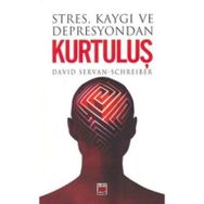 STRES KAYGI VE DEPRESYONDAN KURTULUŞ - DAVID SERVAN-SCHREIBER