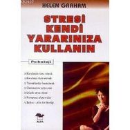 STRESI KENDI YARARINIZA KULLANIN - HELEN GRAHAM