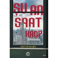 Şu An Saat Kaç? Halil Yörükoğlu