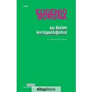 Şu Bizim Kırılganlığımız - Eugenio Borgna