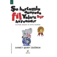 Şu Hortumlu Dünyada Fil Yalnız Bir Hayvandır - Kolektif - Elma Yayınları