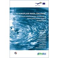 SU KAYIPLARI NASIL ÖNLENİR? SU KAYIPLARINI AZALTMA TEKNIKLERI VE UYGULAMALARINA YÖNELİK REHBER KITA - KOLLEKTIF