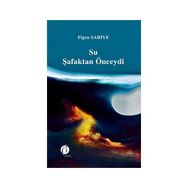 Su Şafaktan Önceydi - Figen Sariye