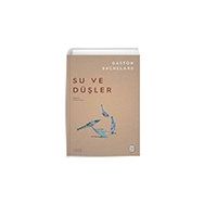 Su ve Düşler-Gaston Bachelard-Ketebe Yayınları