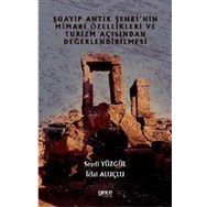 Şuayip Antik Şehrinin Mimari Özellikleri ve Turizm Açısından Değerlendirilmesi - Seydi Yüzgül
