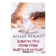 Şubat'ın 19'u Tövbe Etsek Kurtulur muyuz? - Miyase Demirci