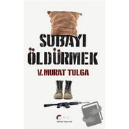 Subayı Öldürmek - V. Murat Tulga
